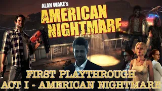 Alan Wake's American Nightmare - Act I : First Playthrough | The Mechanic, Scientist, & Curator