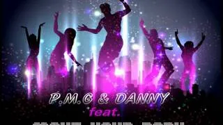 P.M.G & DANNY FEAT. MOVE YOUR BODY
