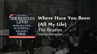 The Beatles - Where Have You Been (All My Life) (2023 Stereo Mix) || Live at the Star Club