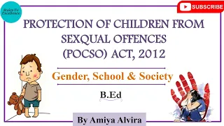 Protection of Children from Sexual Offences (POCSO) Act,2012 |Gender School & Society | Amiya Alvira