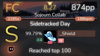 [8.27⭐Live] _Shield | VINXIS - Sidetracked Day [Sojourn Collab] +HR 99.79% {#4 874pp FC} - osu!