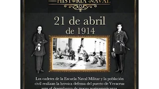 21 de Abril "Gesta Heroica del Puerto de Veracruz"