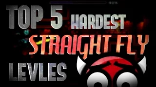 ☆Top 5 Hardest STRAIGHT FLY LEVELS in Geometry Dash☆