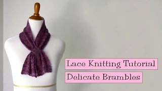 Lace Knitting Tutorial - Delicate Brambles