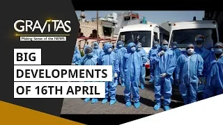 Gravitas: The big developments for 16th April | Wuhan Coronavirus