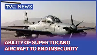 [JH]Retired Airforce Officer Analyses Ability Of Super Tucano Aircraft To End Insecurity In Nigeria