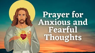 🕊Prayer for Anxious and Fearful Thoughts | Jesus, I Trust in You
