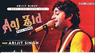 Arijit singh hindi new, latest song.aaj zid kar raha hai dil.