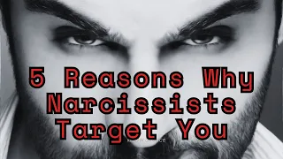 5 Reasons Why Narcissists Target You | #narcissists | kNOw Silence
