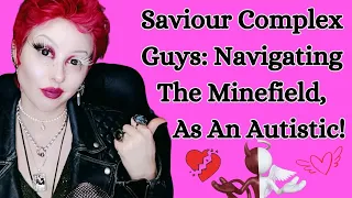 Saviour Complex Guys: The Good, The Bad...& How To Tell The Difference