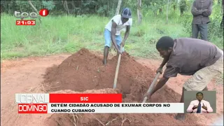SIC - Detém cidadão acusado de exumar corpos no Cuando Cubango