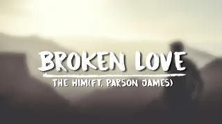 The Him - Broken Love (ft. Parson James)[Lyrics/Lyrical] Video