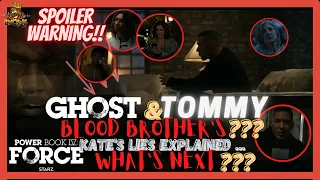 POWER BOOK: IV FORCE SEASON 1 BREAKDOWN | GHOST & TOMMY BLOOD BROTHER'S??? KATE"S LIES EXPLAINED...