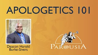 Apologetics 101 Deacon Harold