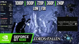 GT 1030 | Lords of the Fallen (2023) - 1080p, 900p, 720p, FSR...