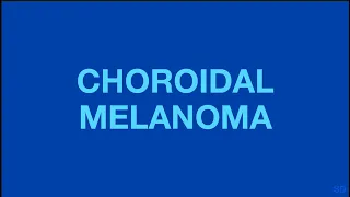 Intraocular Tumors: Session 3: Intraocular Melanocytic Tumors (Part 2)