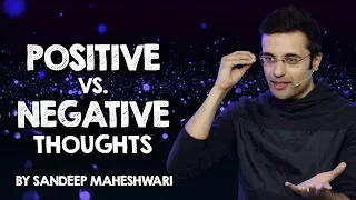 Positive vs. Negative Thoughts - By Sandeep Maheshwari I Hindi