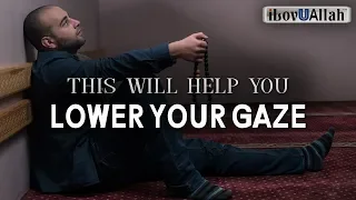 THIS WILL HELP YOU LOWER YOUR GAZE