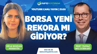 Borsa Yeni Rekora mı Gidiyor? Mert Yılmaz Yorumluyor | İnfo Yatırım