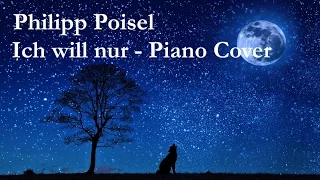 Philipp Poisel - Ich will nur (Piano Cover)