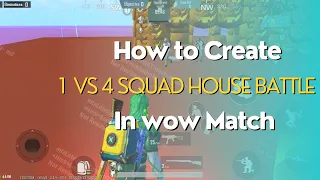 How to Create 1 vs 4 Squad house Battle  in wow match | wow tutorial video | Pubgmobile