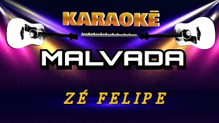 KARAOKÊ - MALVADA - ZÉ FELIPE ( PLAYBACK MALVADA ZÉ FELIPE )