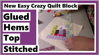 New Easy Crazy Quilt Block - Glued Hems and Top Stitched