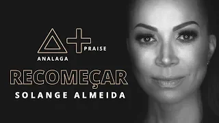 ANALAGA, Solange Almeida - Recomeçar (Praise+)