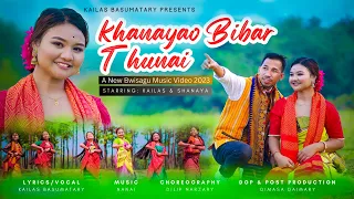 Khanayao Bibar Thunai | Bwisagu Video 2023 | Kailas Shanaya