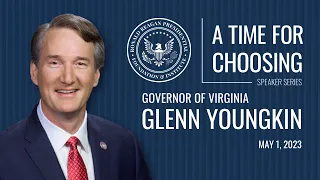 A Time For Choosing Speaker Series with Governor Glenn Youngkin