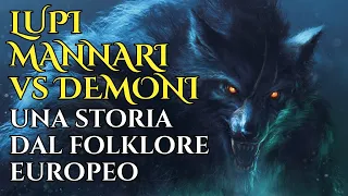 LUPI MANNARI vs DEMONI: una storia dal folklore europeo