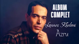 Lounès Kheloui - Azru (Album Complet)