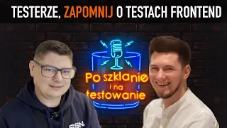 Testerze, zapomnij o testach Frontendu! | Bartek Kita, akademiaQA