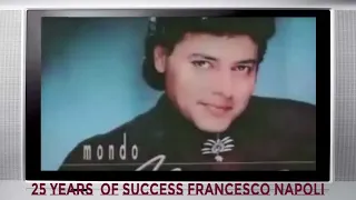 Francesco Napoli -  25 Years of Succes