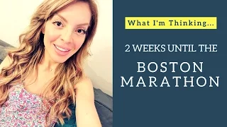 2 Weeks Till the Boston Marathon - My Thoughts...