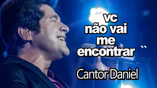 DANIEL  ( você não vai me encontrar )