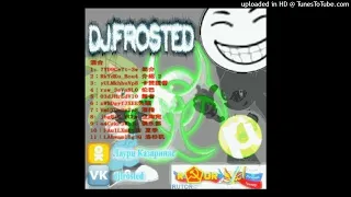 taconiel -【 ＤＪＦＲＯＳＴＥＤ】ПРЕДСТАВЛЯЕТ。。。【ＳｉＬＵ３ＴＡＳ。ＮｕＭＢＫ０４ＡＳ】РАЗЛИЧНЫЙ МИКС ！！！