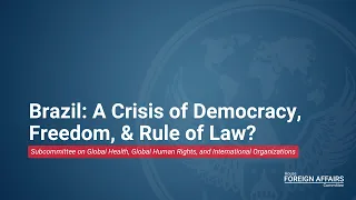 Brazil: A Crisis of Democracy, Freedom, & Rule of Law?