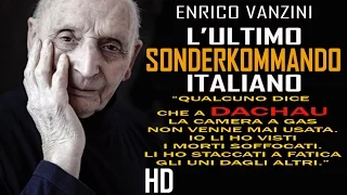 ENRICO VANZINI: L'ultimo Sonderkommando italiano (racconta il dramma vissuto nel lager di Dachau)