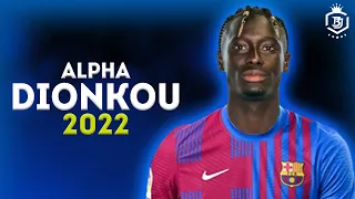 Alpha Dionkou 2022 - The Future Of Barcelona -Crazy Defending, Skills & Passing