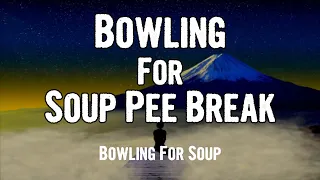 Bowling For Soup - Bowling For Soup Pee Break (Lyrics)