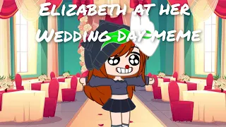 Elizabeth at her wedding day-inspired-Afton Family-My AU-WARNING:Bad English,Gabriel x Elizabeth