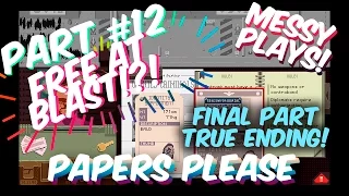 Lets Play - PAPERS PLEASE - Part #12 TRUE ENDING with Commentary - Messyplays