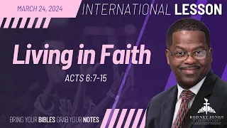 Living in Faith, Acts 6:7-15, March 24, 2024, Sunday School Lesson (International)