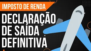 Declaração de saída definitiva do país: como fazer?