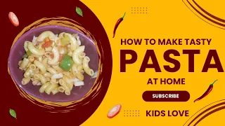 TASTY PASTA RECIPE | HEALTHY PASTA FOR KIDS | بچوں کے لئے مزیدار پاستہ