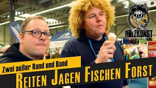 Zwei außer Rand und Band: Messe Erfurt - Reiten Jagen Fischen Forst / Holzkunst Scholz offiziell