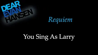 Dear Evan Hansen - Requiem - Karaoke/Sing With Me: You Sing Larry