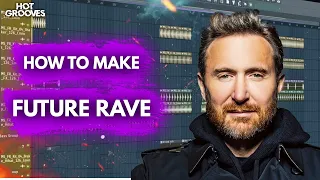 How to Make Future Rave Like David Guetta