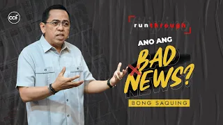 Bad News: Deny or Do Something About It | Bong Saquing | Run Through